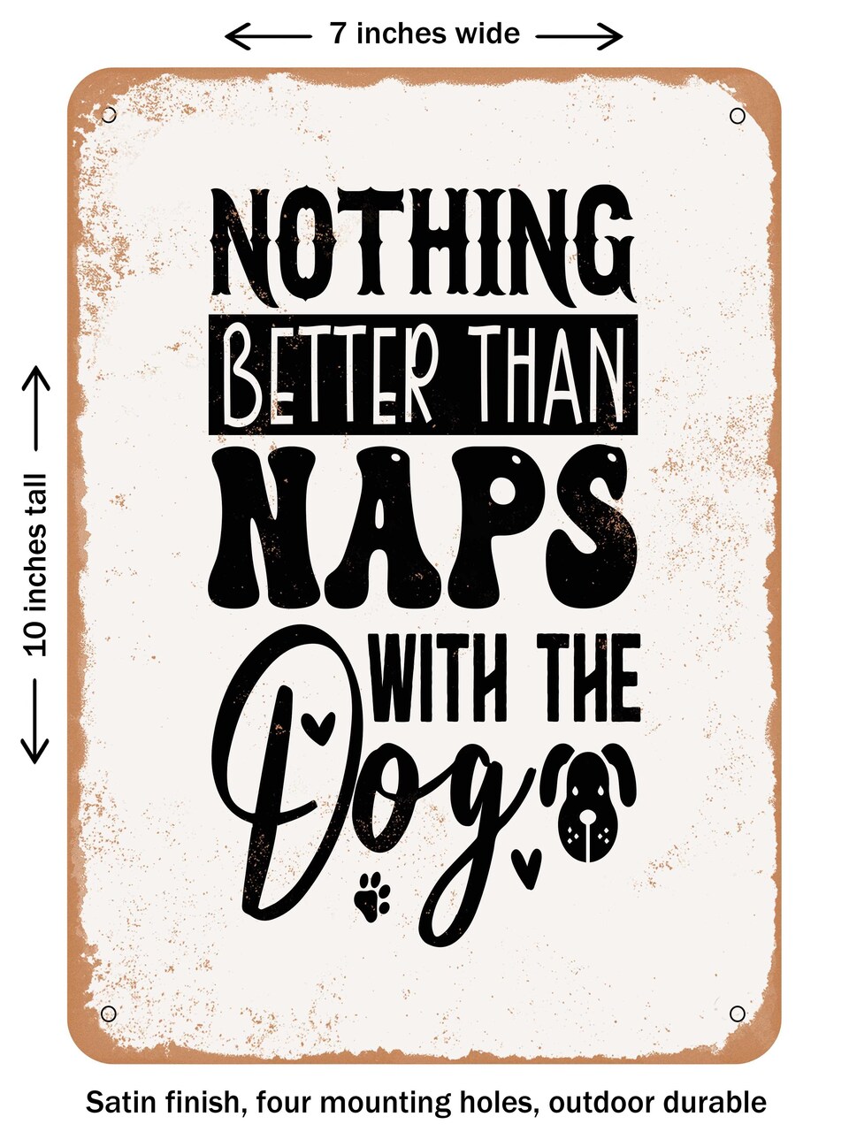 DECORATIVE METAL SIGN - Nothing Better Than Naps With the Dog - 3 - Vintage Rusty Look